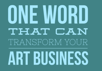 One Word that can Transform Your Art Business. Read about it at www.ArtsyShark.com